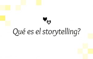 Qué es el storytelling?