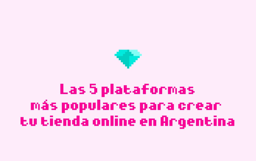 Las 5 plataformas más populares para crear tu tienda online en Argentina (y cómo elegir la mejor para tu negocio)